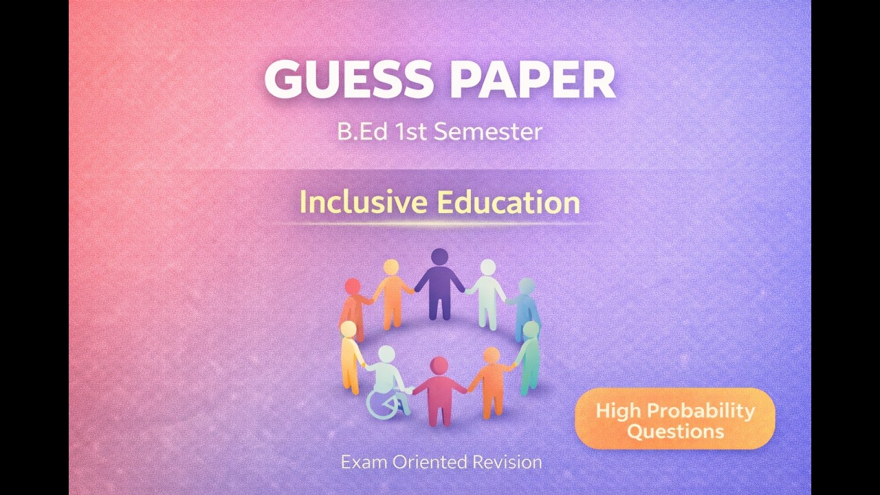 Guess paper for B.Ed 1st semester: Inclusive Education 