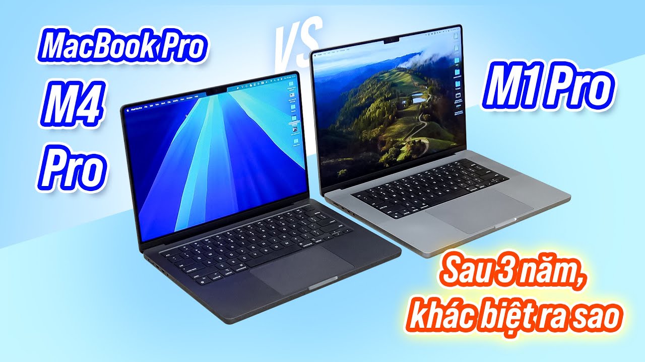 Sau 3 năm: MacBook Pro M1 Pro vs M4 Pro, khác biệt như thế nào?