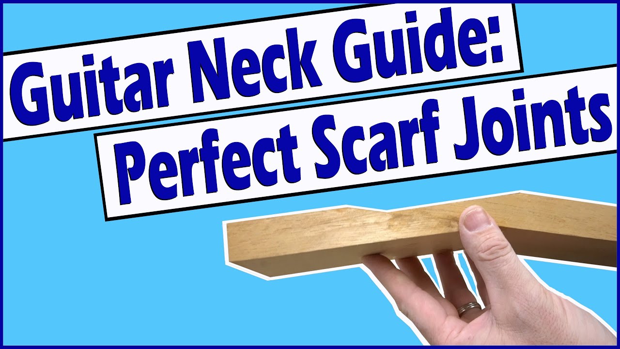 Chapter 33: Make A Perfect Scarf Joint On Your Next Guitar Neck