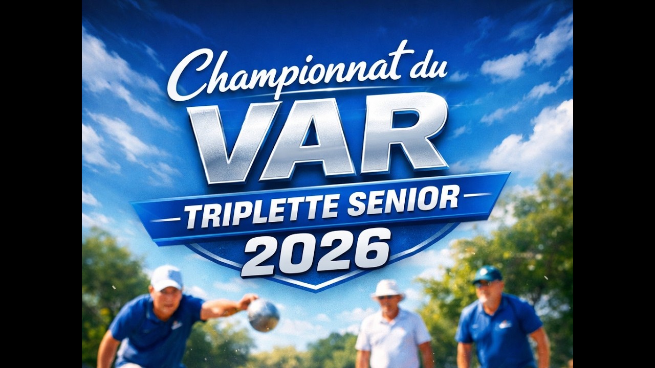 Championnat du Var Triplette S&eacute;nior 2026 &ndash; Finale - EQUIPE ROCHER vs EQUIPE GIRAUD