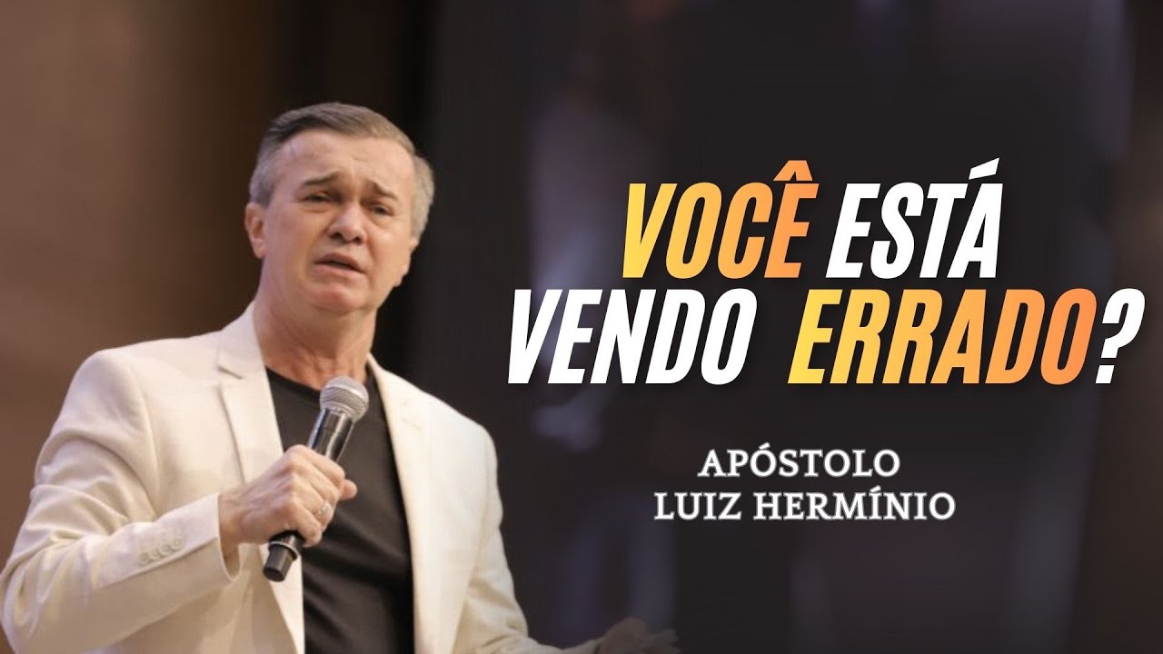 Quando Deus Muda Sua Perspectiva, Tudo Muda – Apóstolo Luiz Hermínio