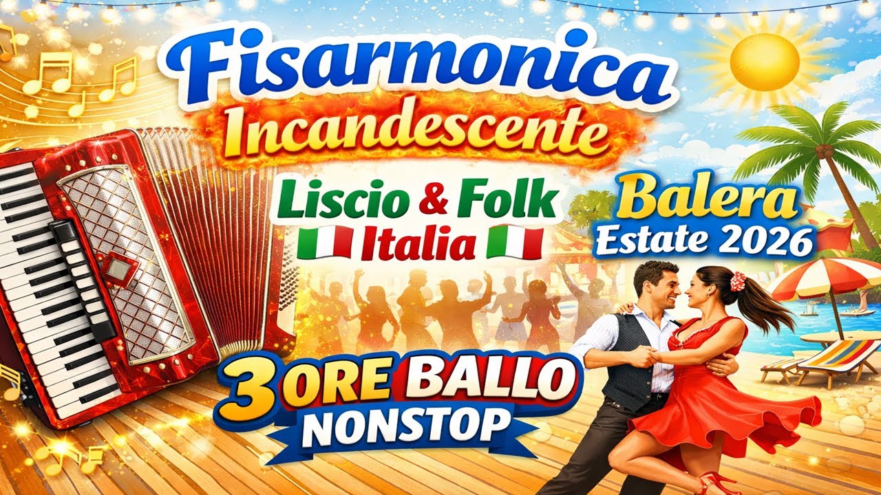 Fisarmonica Incandescente 🔥 Liscio & Folk Italia | Balera Estate 2026 | 3 Ore Ballo Nonstop