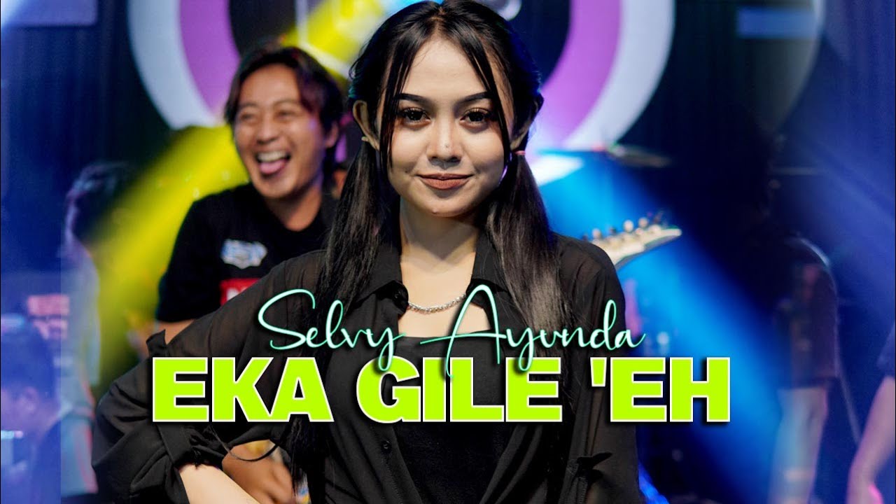 Selvi Ayunda - Eka Gilek'eh | New RGS [Official Live Music Video]