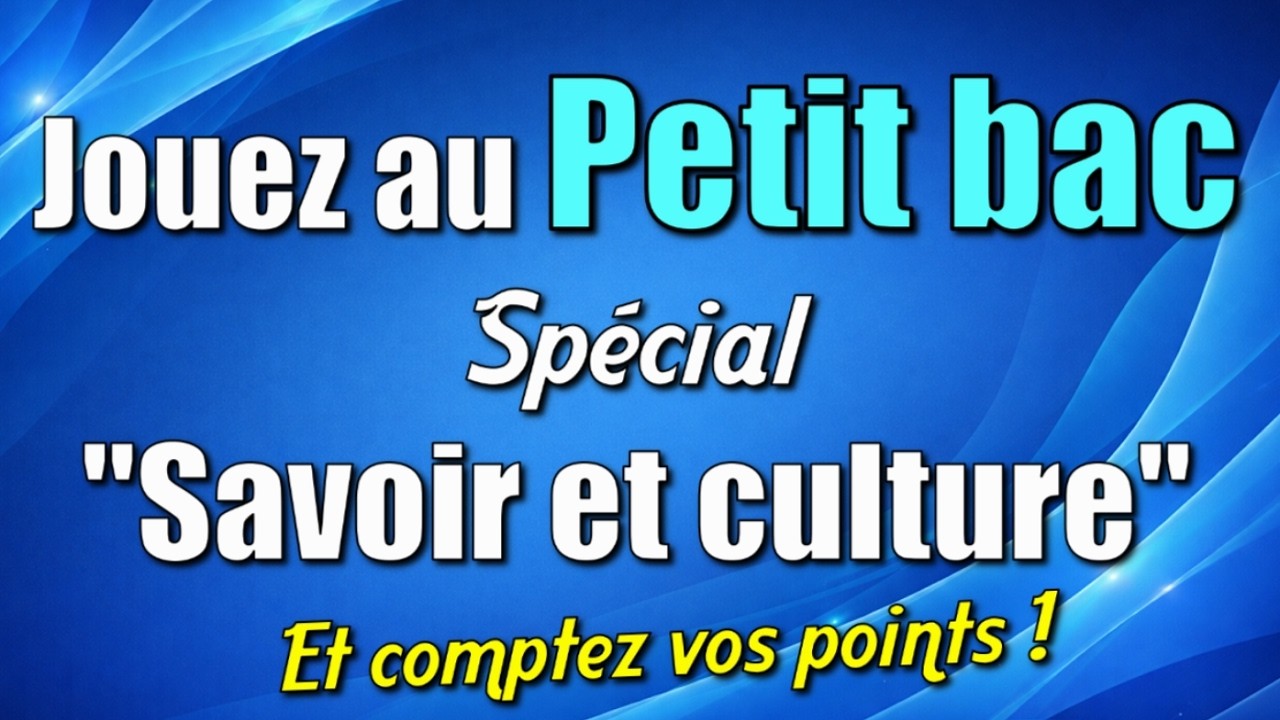 Jouez au petit bac - Spécial Savoir et culture