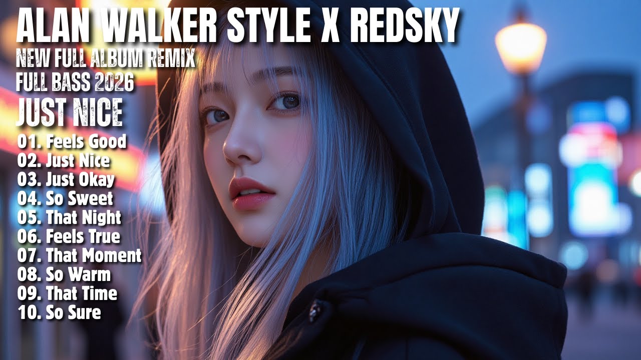 ALAN WALKER STYLE X REDSKY || JUST NICE || NEW FULL ALBUM 2026