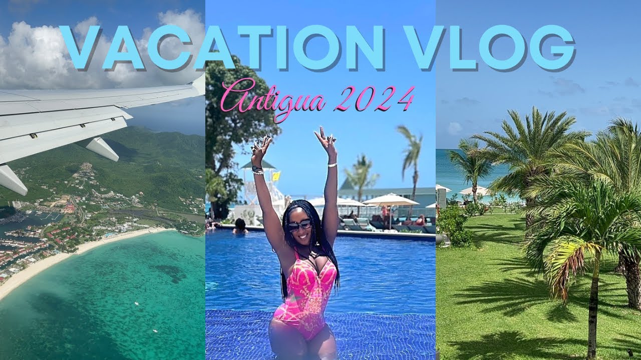 Vacation Vlog | Antigua | Girl’s Trip