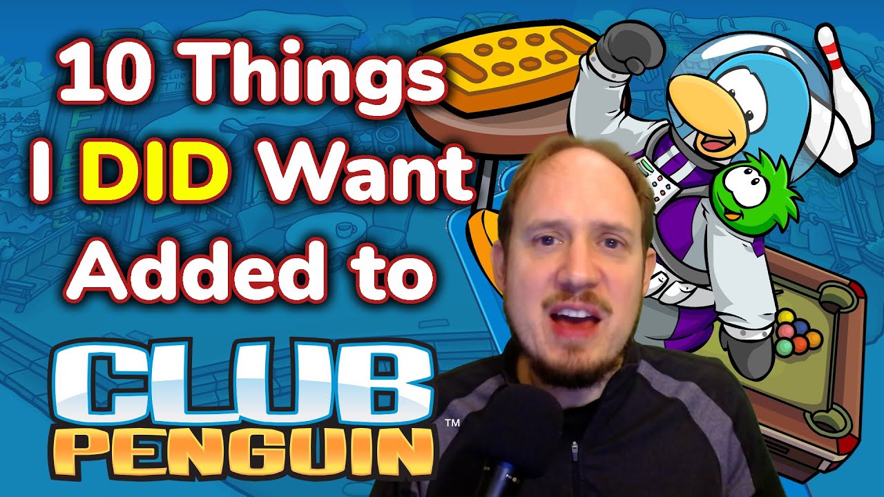 10 вещей, которые я ДЕЙСТВИТЕЛЬНО хотел добавить в Club Penguin
