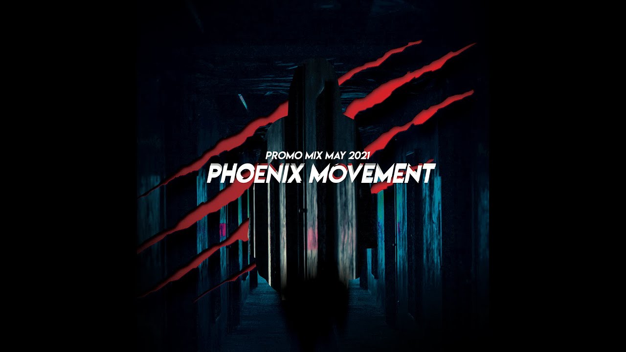 Phoenix Movement — Promo Mix May 2021