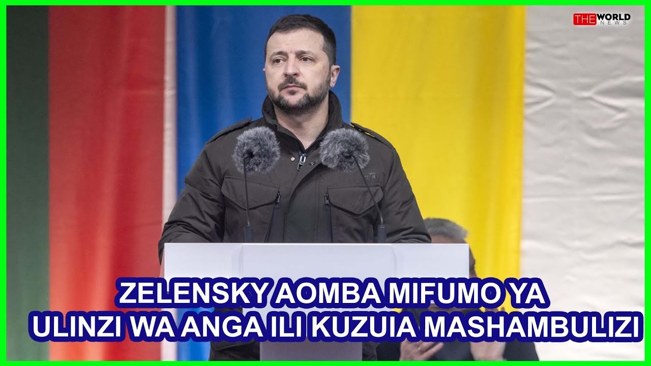 ZELENSKY ASAKA MIFUMO YA ULINZI WA ANGA KILA KONA KUJILINDA NA MASHAMBULIZI YA URUSI