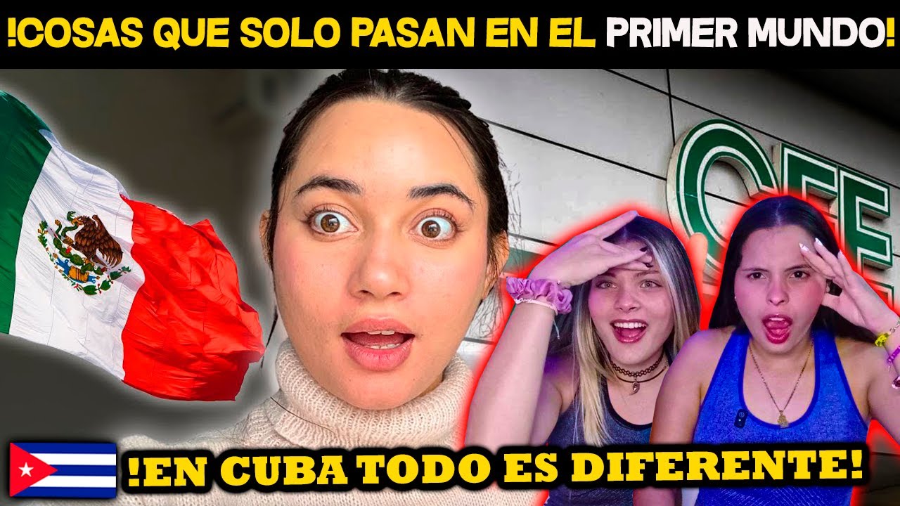 COSAS que SOLO se VIVE EN EL PRIMER MUNDO 🇲🇽 MEXICO - CUBANAS REACCIONAN