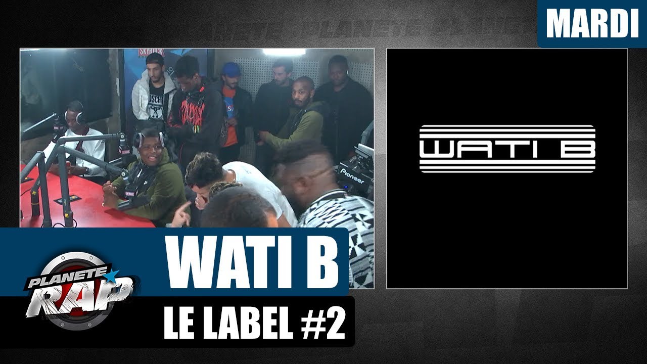Planète Rap - Label Wati B #Mardi