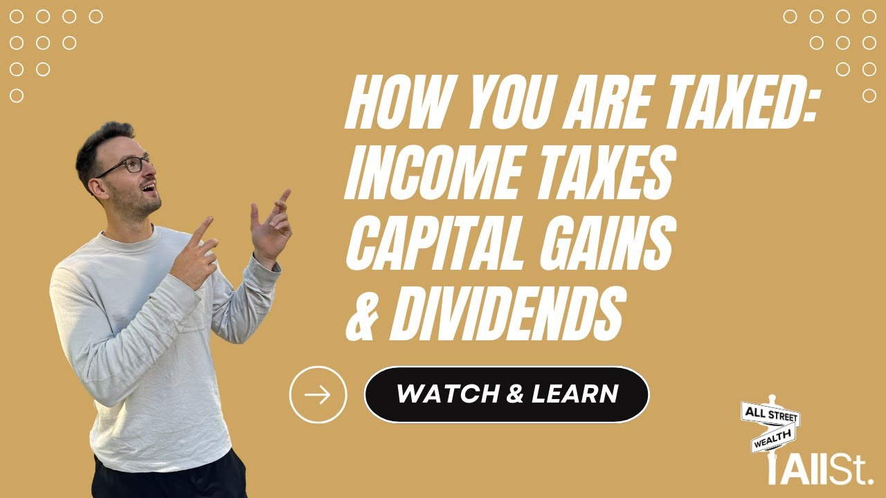 How You Are Taxed: Income Taxes Capital Gains& Dividends