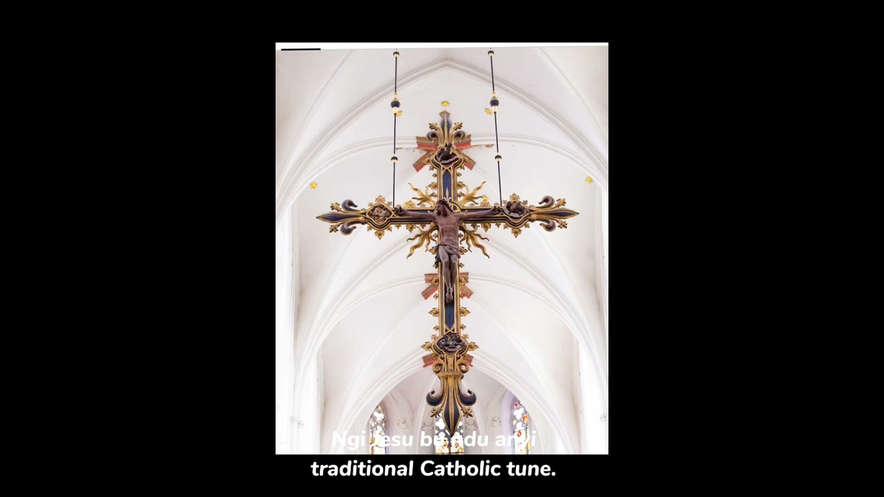 'Ngi Jesu bu ndu anyi' a traditional Catholic igbo tune.