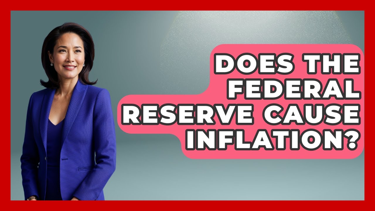Does The Federal Reserve Cause Inflation? - Inflation Insight Channel