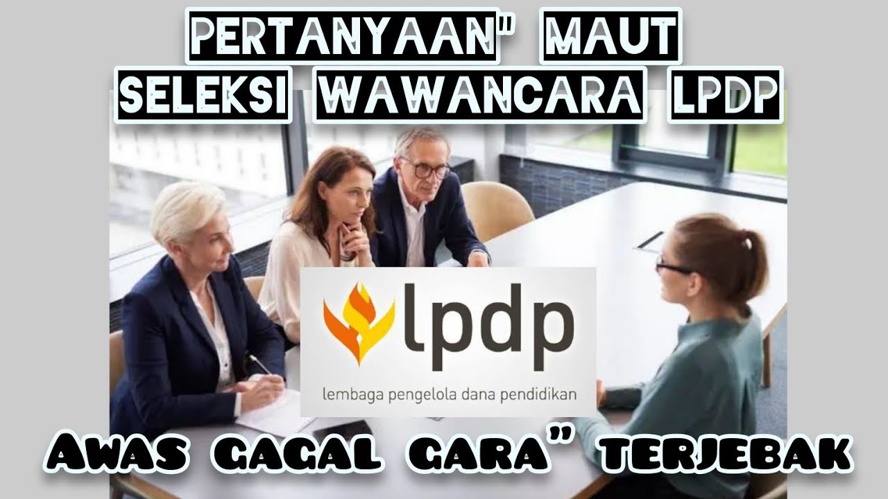 PERTANYAAN MAUT SELEKSI WAWANCARA LPDP