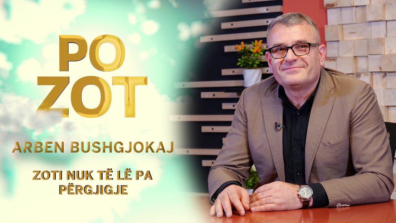 Po Zot - Arben Bushgjokaj - Zoti nuk të lë Pa përgjigje