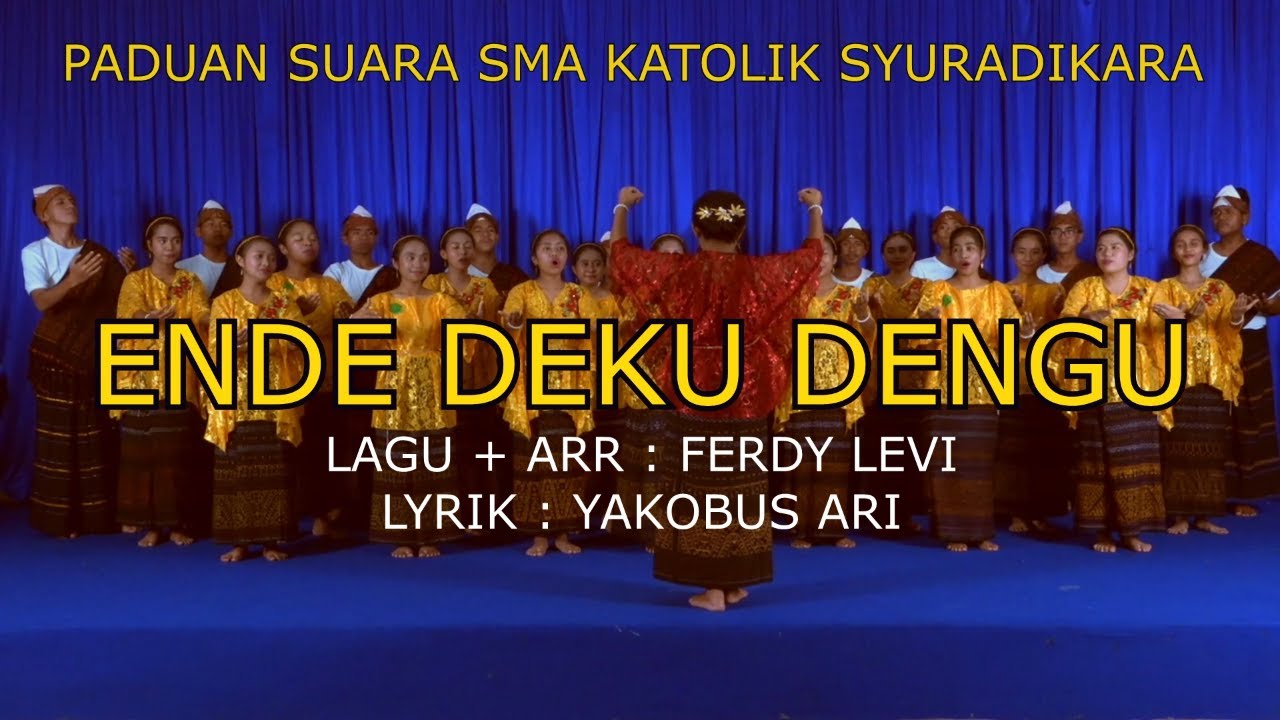 ENDE DEKU DENGU - PADUAN SUARA SMAK SYURADIKARA