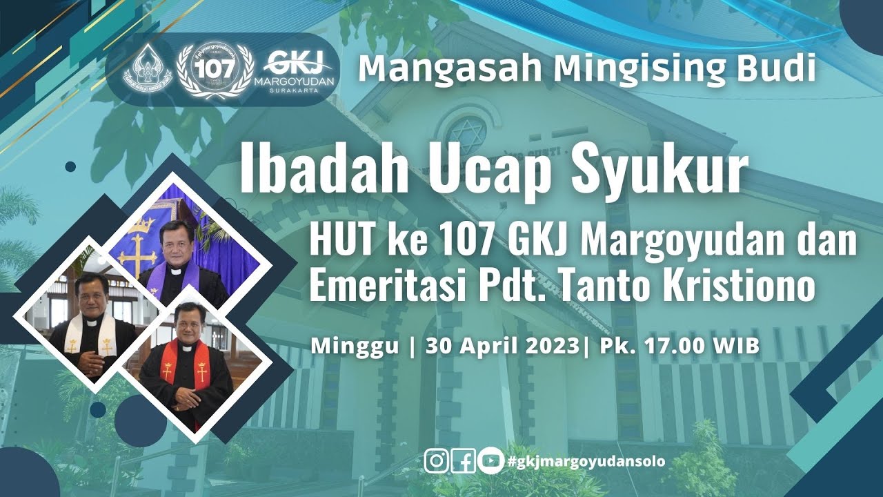 IBADAH UCAP SYUKUR HUT 107 GKJ MARGOYUDAN & EMERITASI Pdt. TANTO KRISTIONO | 30 April 2023 pk. 17.00