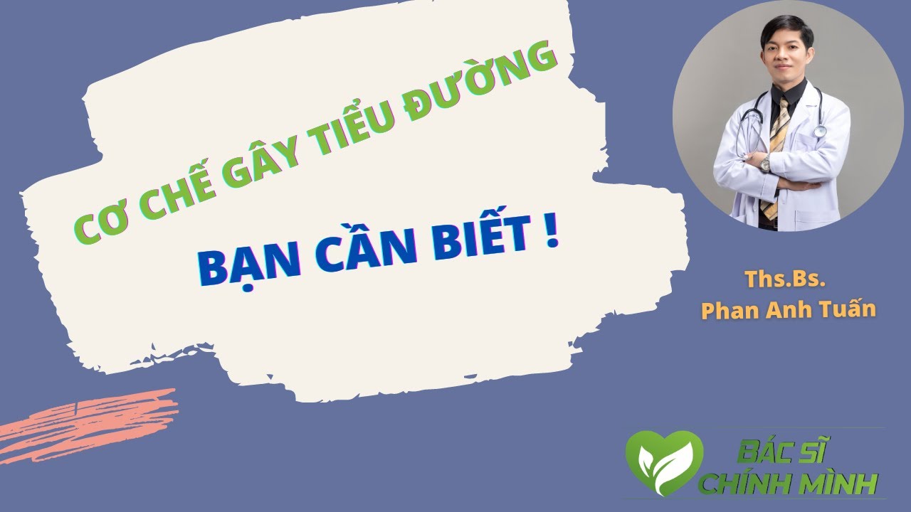 Cơ Chế Gây Tiểu Đường Bạn Cần Biết | Bác Sĩ Chính Mình