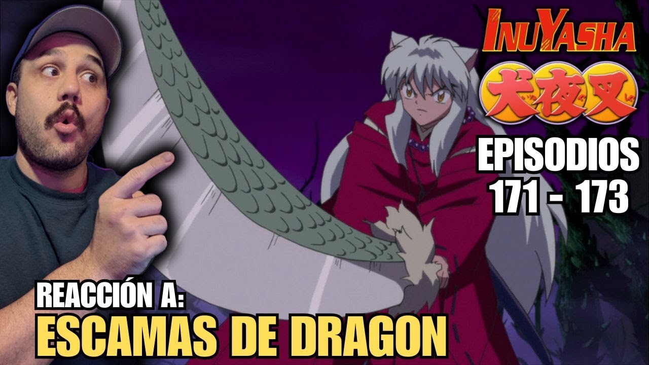 COLMILLO ESCAMAS DE DRAGON 🤯 | REACCION A INUYASHA  ( 171 - 173 )