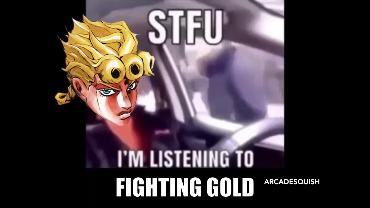 STFU I'M LISTENING TO FIGHTING GOLD