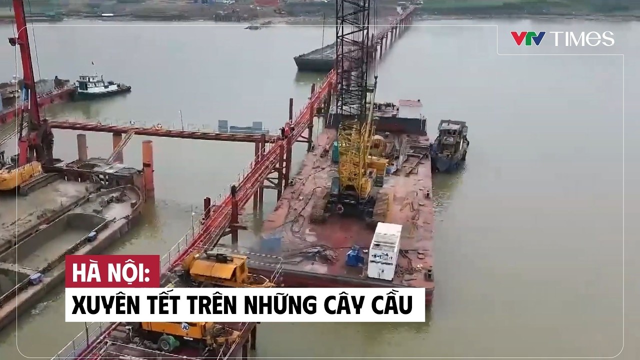 Hà Nội: Xuyên Tết trên những cây cầu | Cụm tin | VTV Times