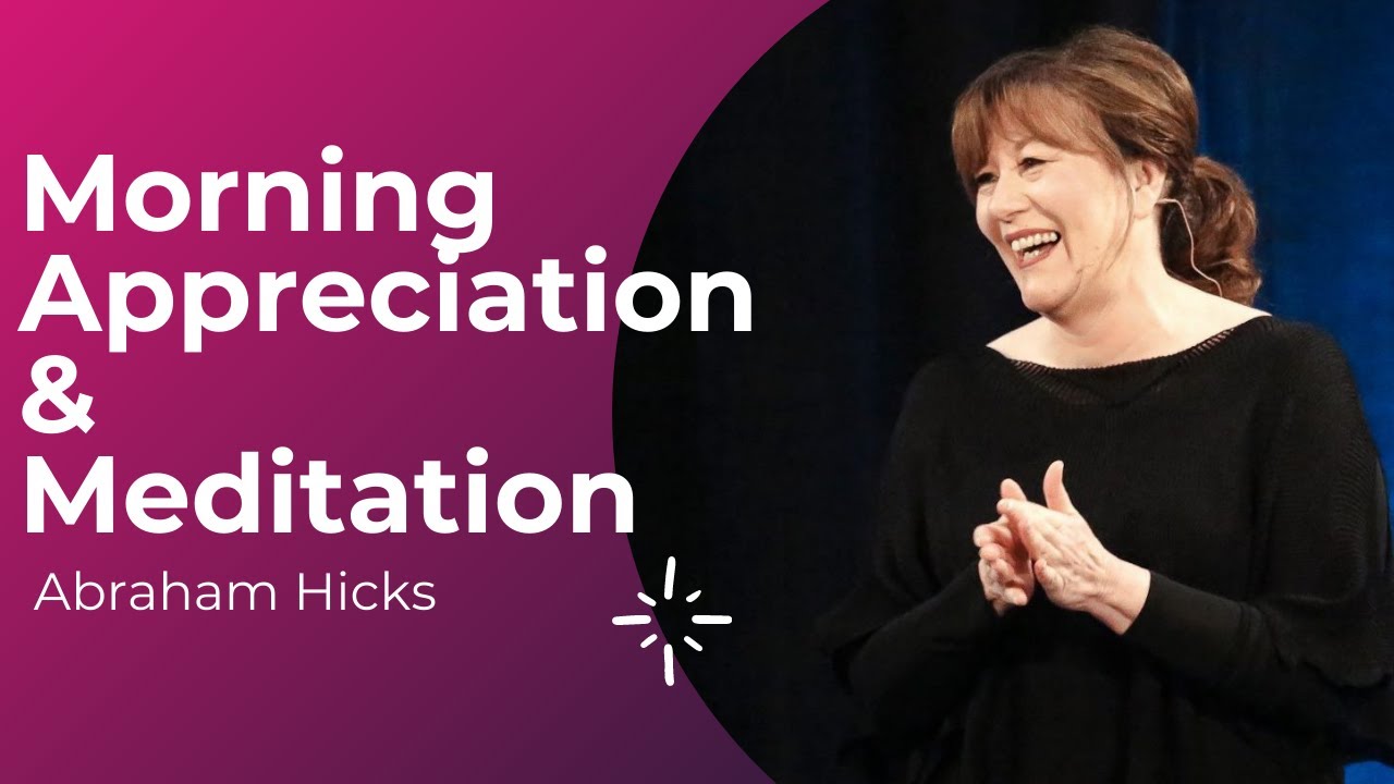 Abraham Hicks Morning Meditation 2022 - Morning Appreciation & Meditation with Esther Hicks | No Ads