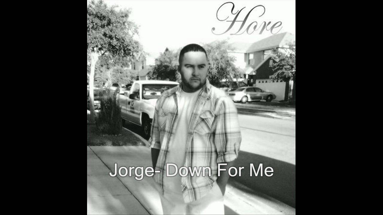 Jorge- Down For Me