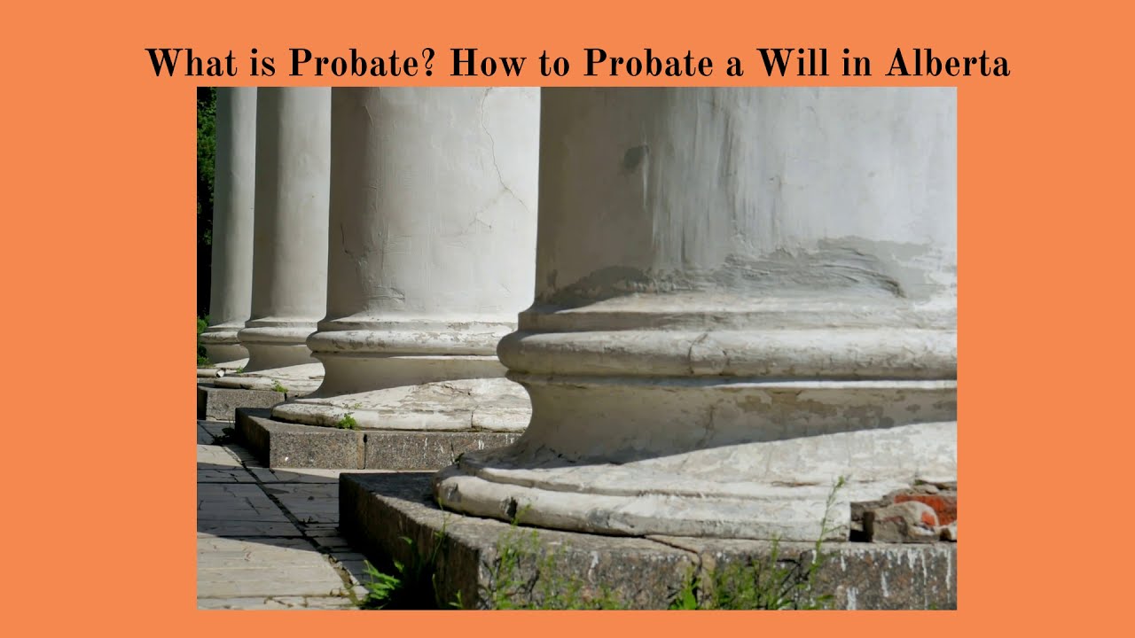 What is Probate: How to Probate a Will in Alberta