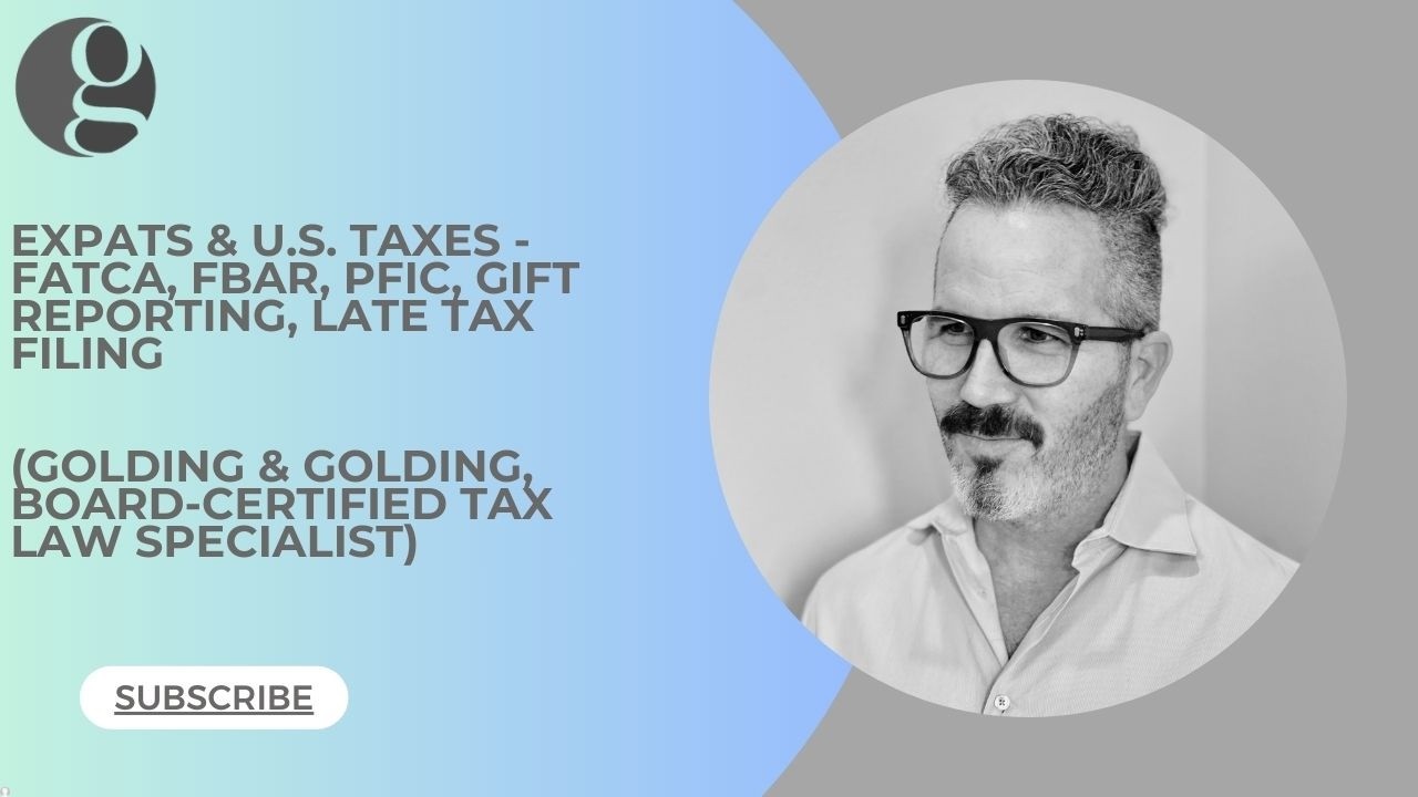 For Expats Confused About FBAR, FATCA, PFIC & 3520, Golding & Golding Simplifies Offshore Disclosure