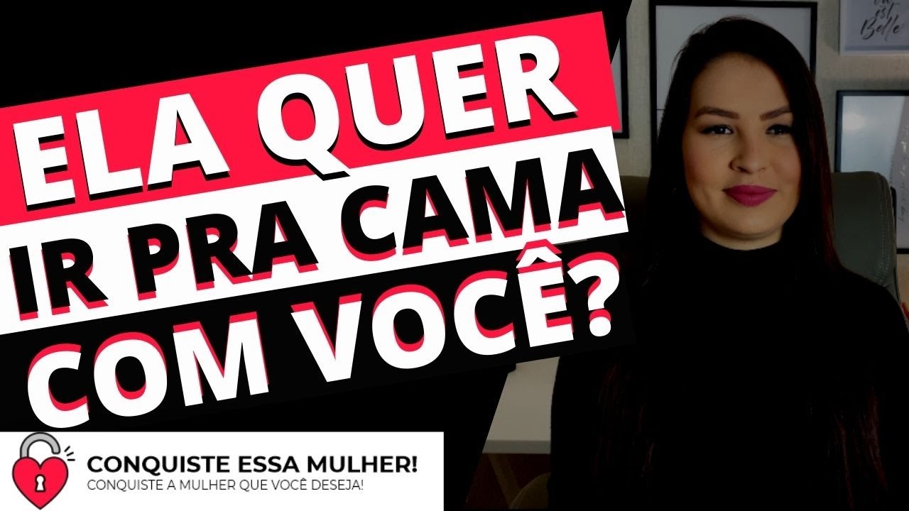 5 SINAIS DE QUE ELA QUER IR PRA CAMA COM VOCÊ!