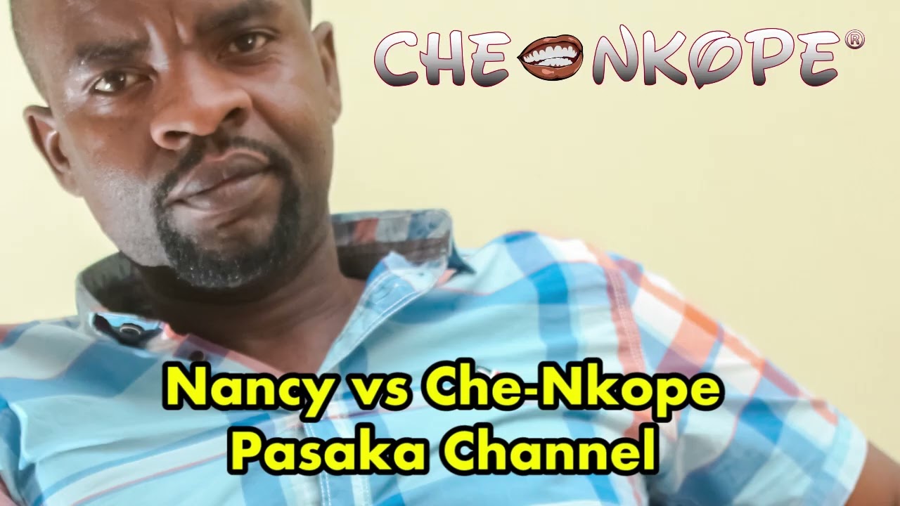 Nancy vs Che Nkope Pasaka Channel
