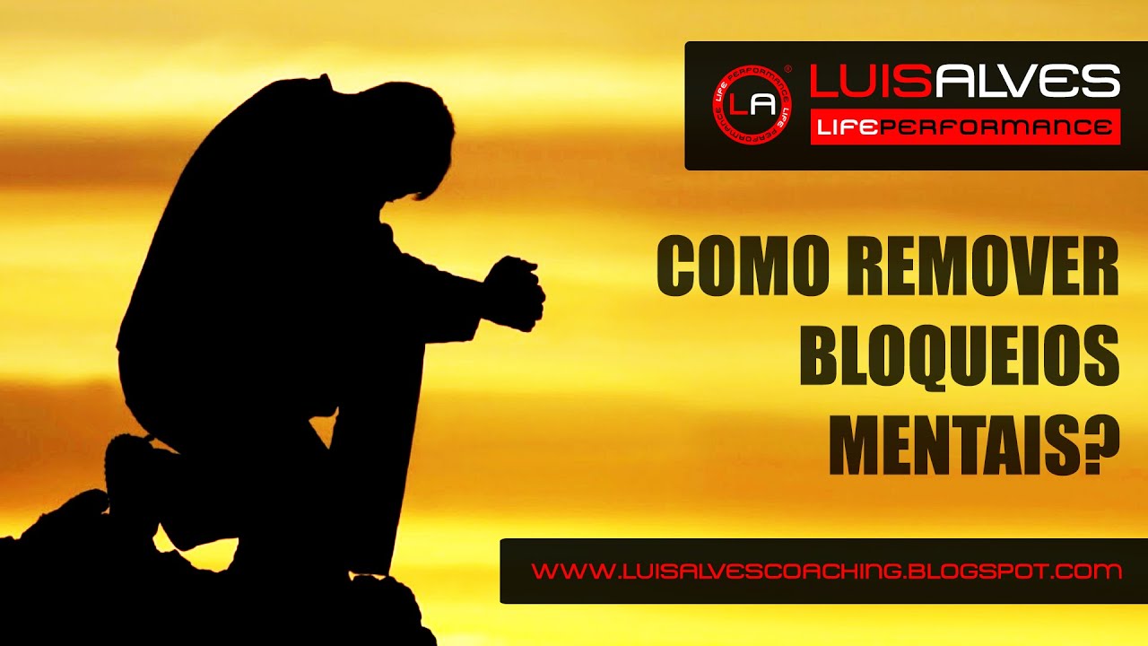 COMO REMOVER BLOQUEIOS MENTAIS? | LUIS ALVES