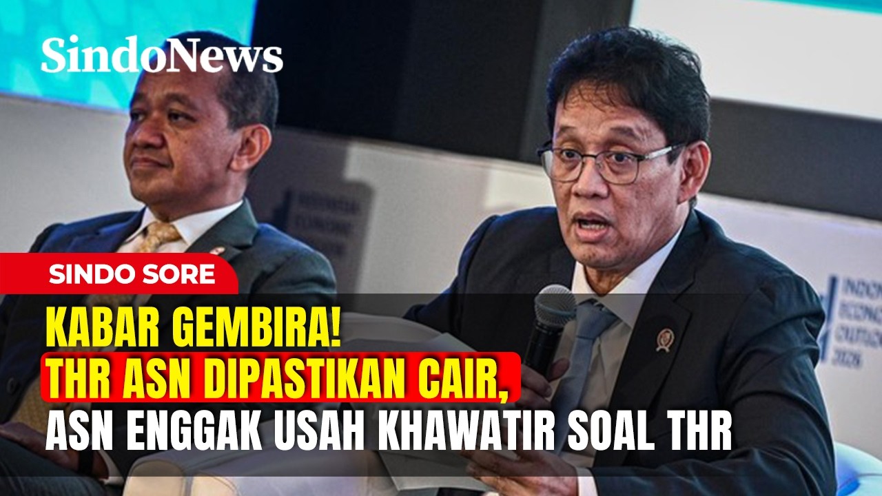 Kabar Gembira! THR ASN Dipastikan Cair, Menkeu: ASN Enggak Usah Khawatir | Sindo Sore | 15/02