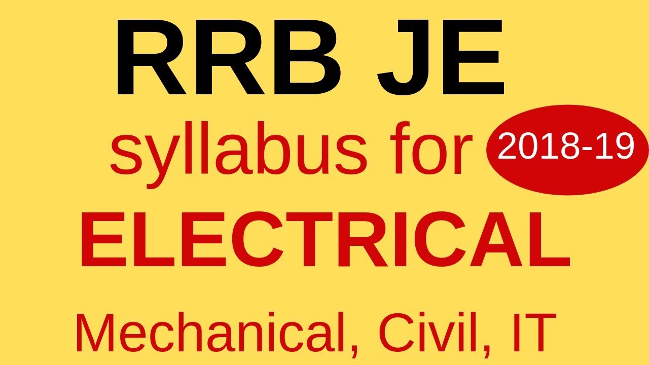 RRB JE 2018 Electrical, Mechanical, Civil, IT Syllabus