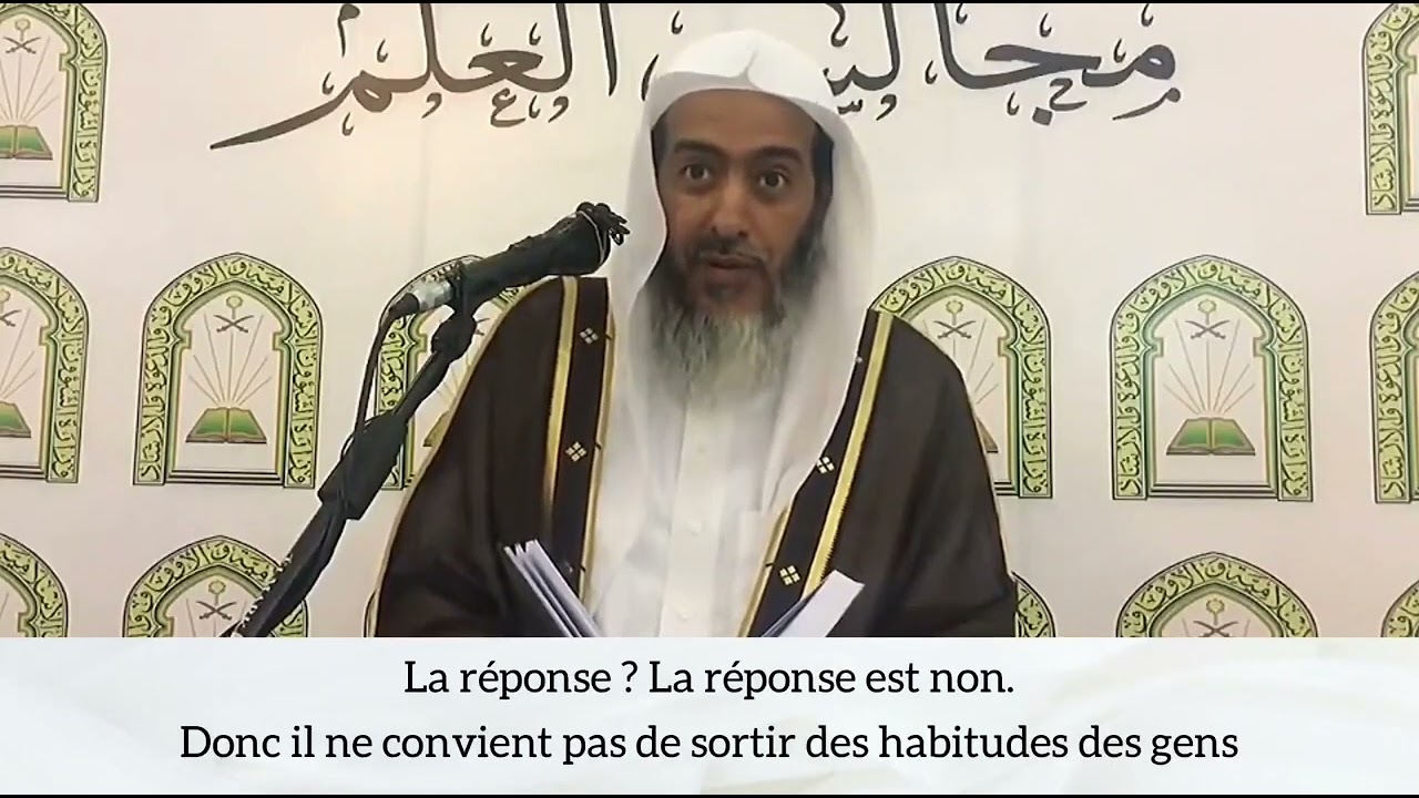 Ne pas contredire les habitudes des musulmans - cheikh al Ousseymi