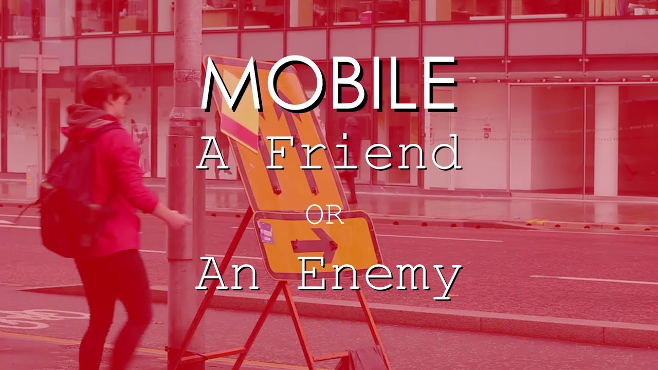 Mobile: Friend Or Enemy?