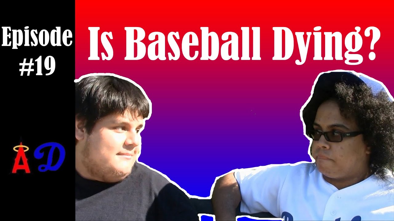 Episode 19: Is Baseball Dying?