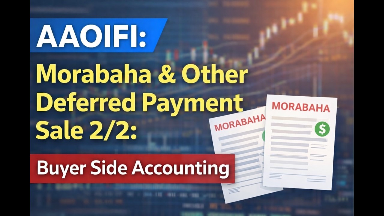 AAOIFI: Morabaha & Other Deferred Payment Sale 2/2: Buyer Side Accounting
