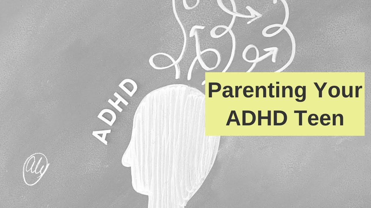 Parenting your ADHD teen - what you need to know and aren't being told