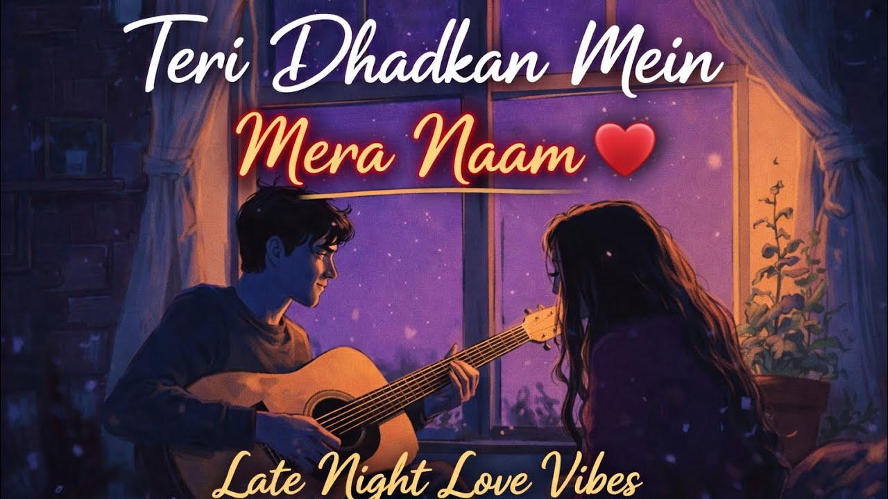 Teri Dhadkan Mein Mera Naam ❤️ | Slowed Reverb Lofi | Late Night Love Vibes 🌙 