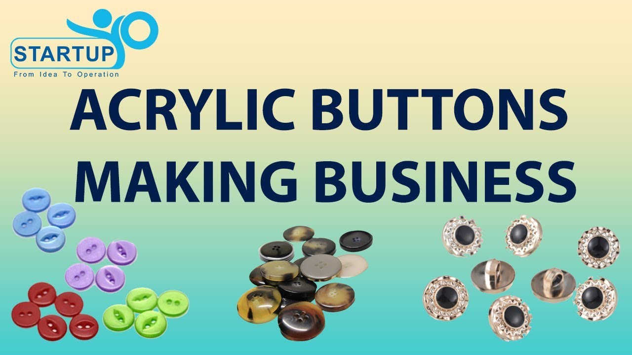 Acrylic Buttons Making Business | StartupYo | www.startupyo.com