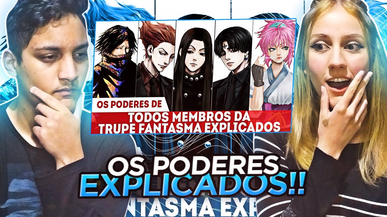 REACT - OS PODERES EXPLICADOS DE TODOS MEMBROS DA TRUPE FANTASMA - GENEI RYODAN HUNTER X HUNTER