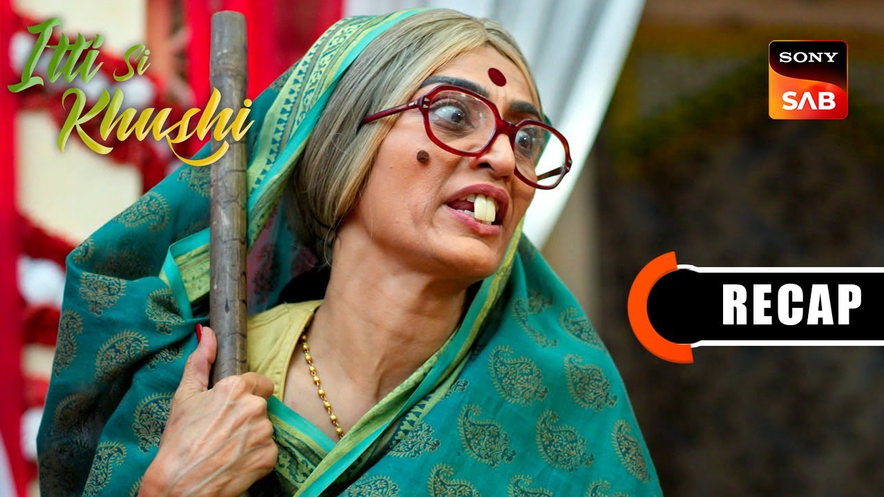Itti Si Khushi | Ep 92 & Ep 93 | RECAP | इत्ती सी ख़ुशी