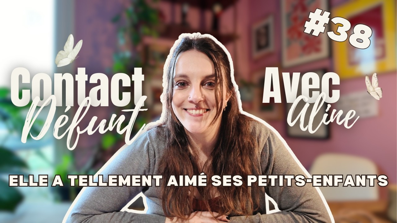 Elle a tellement aimé ses petits-enfants - Contact défunt avec Aline