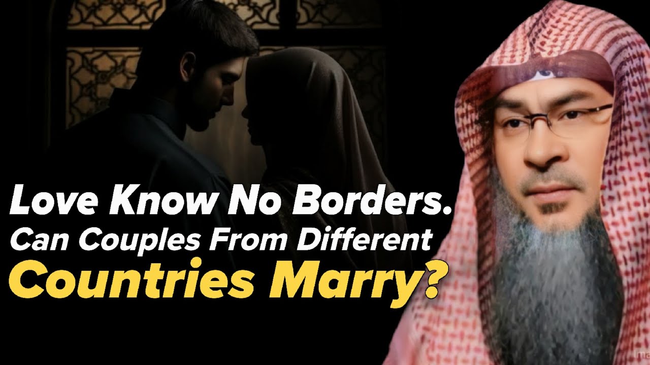 Can Couples From Different countries marry If They Are Muslims? || Assim Al Hakeem || Sheikh Asim