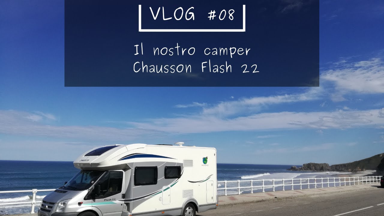 Il nostro camper Chausson Flash 22 - Alongtheway #Vlog08