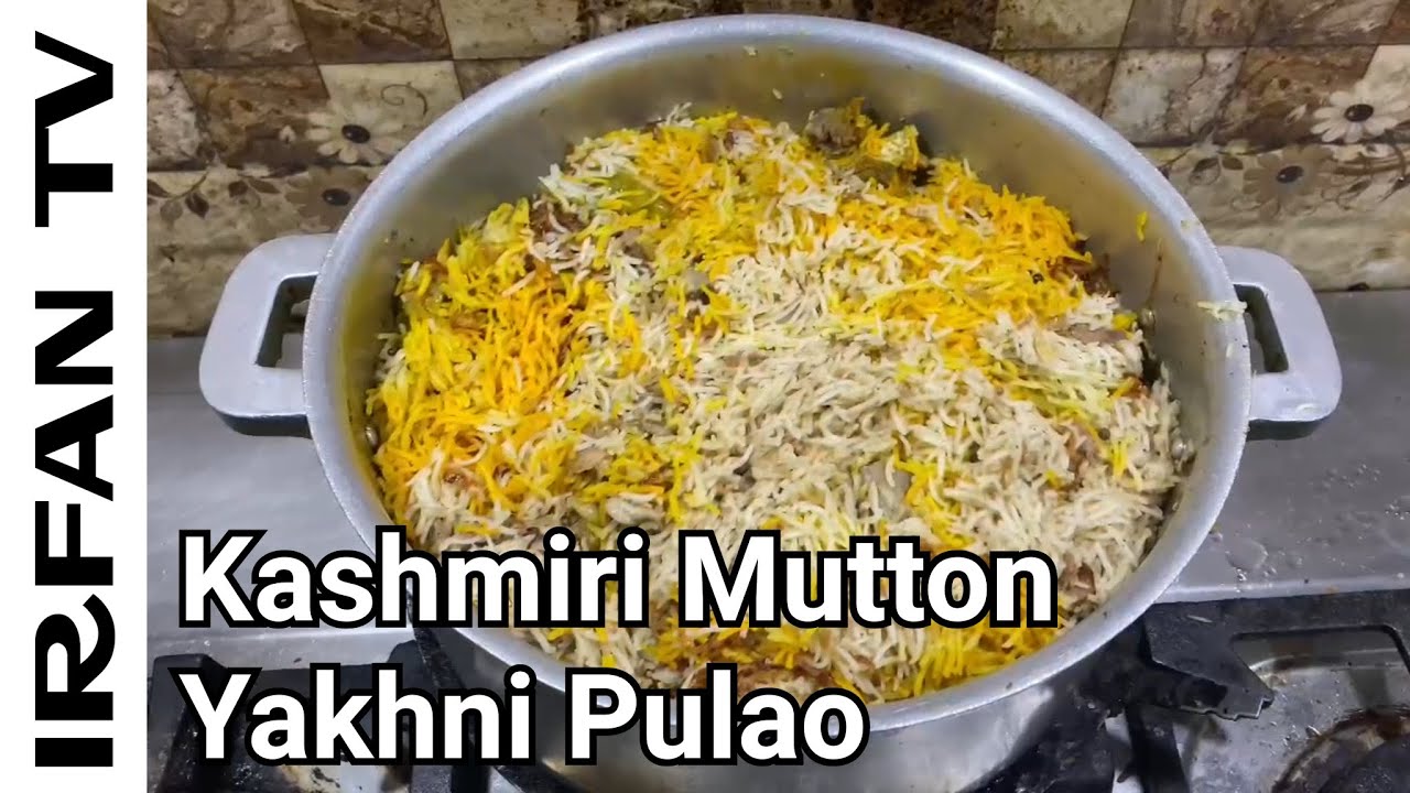 Kashmiri Mutton Yakhni Pulao Recipe by IRFAN TV | Kashmiri Pulao | Mutton biryani | Kashmiri mutton 