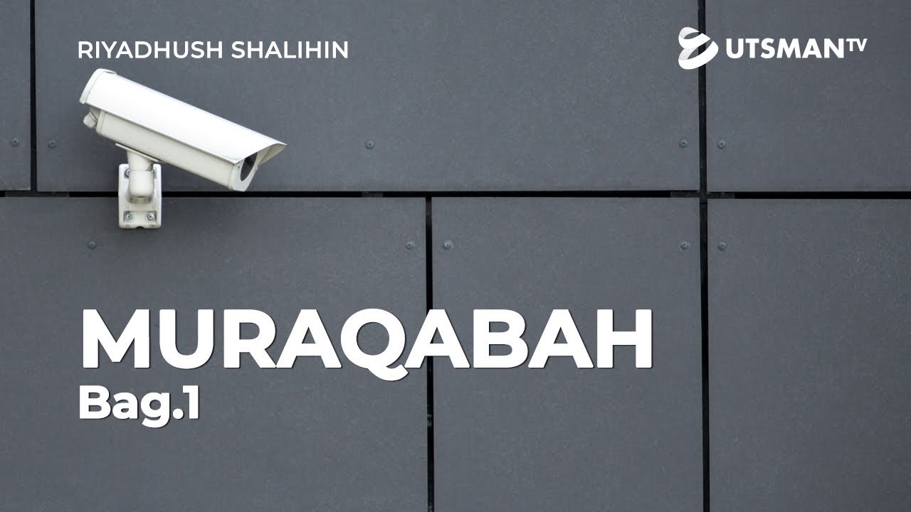 Riyadhush Shalihin - Muraqabah  ( Merasa Selalu Diawasi Allah ) Bagian 1 - Ustadz Zaid Susanto