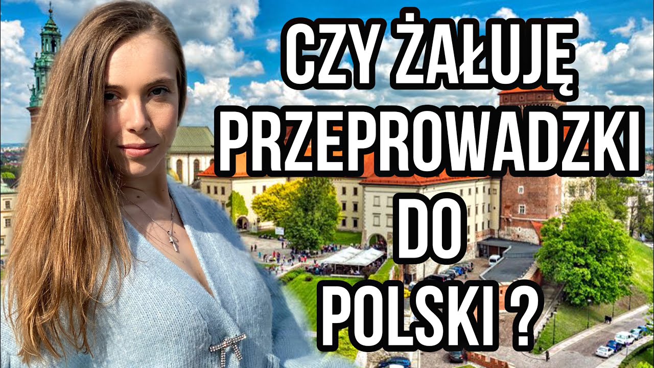 CZY ŻAŁUJĘ PRZEPROWADZKI DO POLSKI ? ZMIANA NA LEPSZE CZY GORSZE ?
